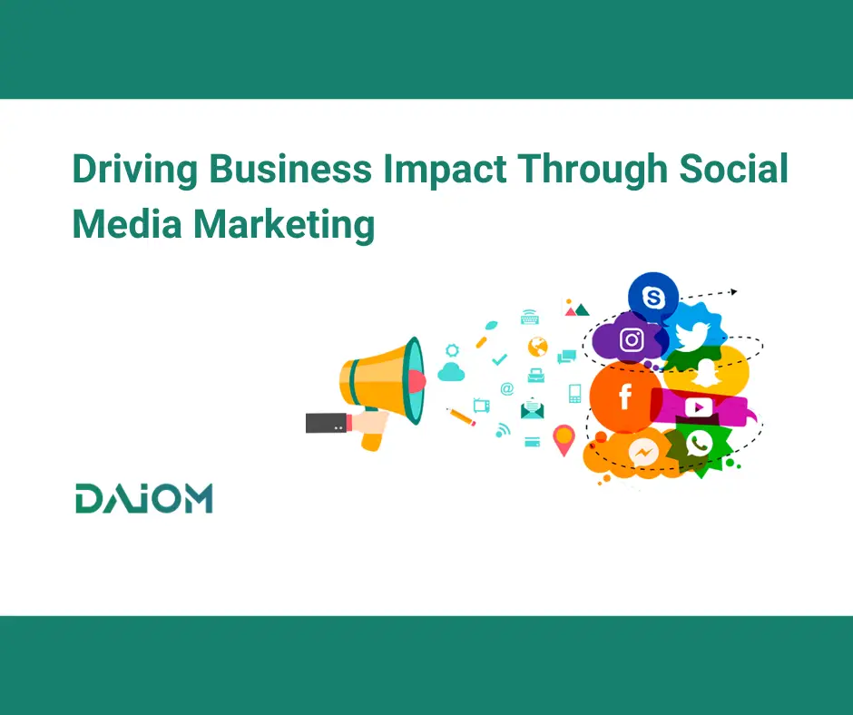 Driving Business Impact through Social Media Marketing - DAIOM