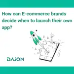 How Ecommerce brands can decide when to launch their own app?